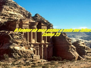 O Senhor eh meu pastor e nada me faltará. Salmo 23 