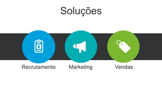 Conectar os compradores e
vendedores do mundo para
construir relacionamentosde Vendas
Missão de Soluções
 