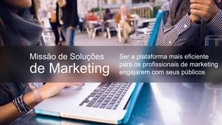 Maior escala Mais insights
Nova realidade B2B
 