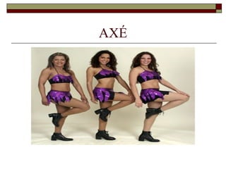AXÉ
 