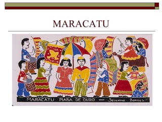 MARACATU
 
