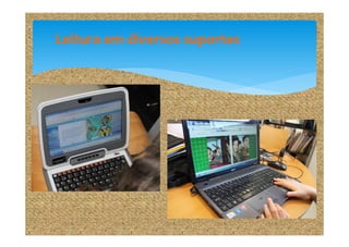 Leitura em diversos suportes

 