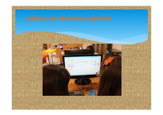 Leitura em diversos suportes

 