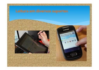 Leitura em diversos suportes

 