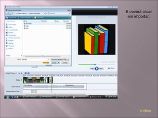 E deverá clicar
em importar.
índice
 