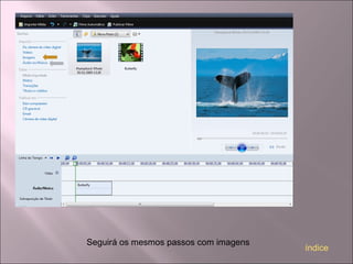 Seguirá os mesmos passos com imagens
índice
 