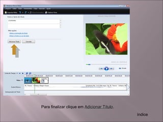 Para finalizar clique em Adicionar TítuloAdicionar Título.
índice
 