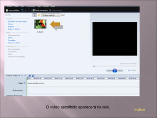 O vídeo escolhido aparecerá na tela.
índice
 