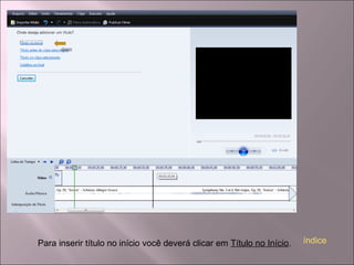 Para inserir título no início você deverá clicar em Título no Início. índice
 