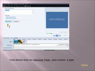 Você deverá clicar em Adicionar Título para concluir a ação.
índice
 