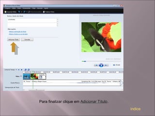 Para finalizar clique em Adicionar TítuloAdicionar Título.
índice
 