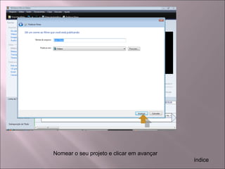 Nomear o seu projeto e clicar em avançar
índice
 