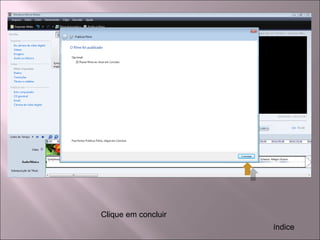 Clique em concluir
índice
 
