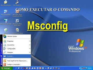 COMO EXECUTAR O COMANDO Msconfig 