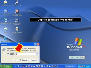 msconfig Digite o comando “msconfig” X 