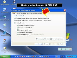 Nesta janela clique em INICIALIZAR X 