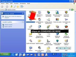 clique em CONEXOES DE REDE X 