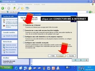 clique em CONECTAR-ME A INTERNET X 