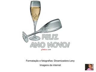 Formatação e fotografias: Dinamizadora Leny Imagens da internet 