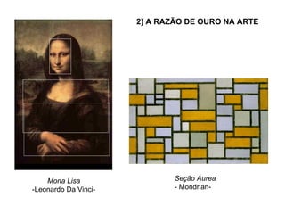 Mona Lisa -Leonardo Da Vinci- Seção Áurea - Mondrian- 2) A RAZÃO DE OURO NA ARTE 