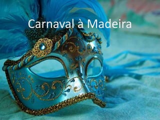 Carnaval à Madeira
 