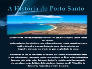 BibliografiaIntroduçãoCom este trabalho pretendemos dar a conhecer alguns mitos e lendas do Arquipélago da Madeira, nomeadamente da Ilha do Porto Santo. Para elaborar este trabalho procurámos vários assuntos relacionados com o Porto Santo. Mas quanto ás lendas e mitos não encontrámos muita informação. Por isso colocámos alguma cultura sobre o Porto Santo.