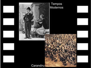Tempos
Modernos
Carandiru
 