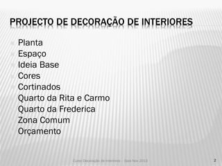 Curso Decoração de Interiores Gaia SET2013 - Apresentação Projecto Liliana Santos - Famalicão Slide 2