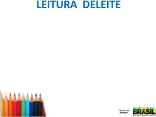 LEITURA DELEITE

 