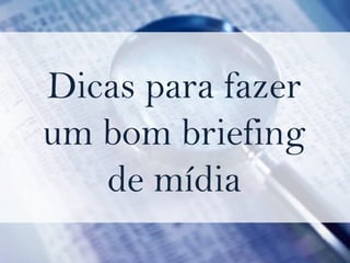Dicas para fazer um bom briefing de mídia 