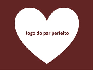 Jogo do par perfeito 