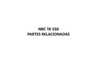 NBC TA 550
PARTES RELACIONADAS
 