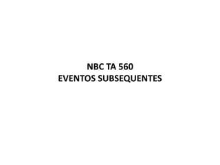 NBC TA 560
EVENTOS SUBSEQUENTES
 