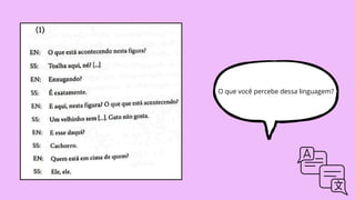 O que você percebe dessa linguagem?
 