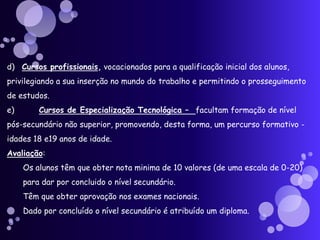 Desenvolver hábitos de trabalho que proporciona uma reflexão metódica e consequente adaptação às mudançasOrganização:Acesso restrito aos alunos que completarem o Ensino Básico.