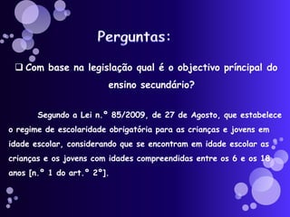 O ingresso é geralmente feito com base na área de residência do aluno.