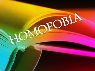 HOMOFOBIA,[object Object]