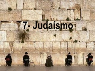 7- Judaísmo 
 