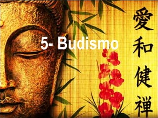 5- Budismo 
 