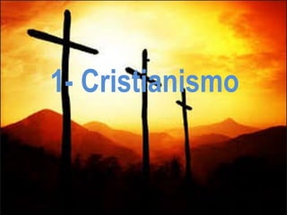 1- Cristianismo 
 