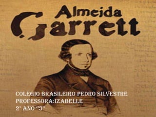 Colégio Brasileiro Pedro Silvestre
Professora:Izabelle
2° ANO ‘’3’’
 