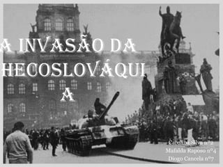 A Invasão da
Checoslováqui
       a

                 Carolina Silva nº2
                Mafalda Raposo nº4
                Diogo Cancela nº7
 