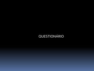 QUESTIONÁRIO
 
