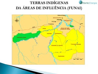 TERRAS INDÍGENAS
DA ÁREAS DE INFLUÊNCIA (FUNAI)
 