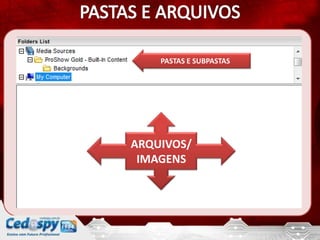 PASTAS E SUBPASTAS




ARQUIVOS/
 IMAGENS
 