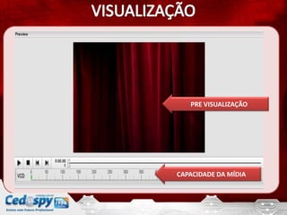 PRE VISUALIZAÇÃO




CAPACIDADE DA MÍDIA
 