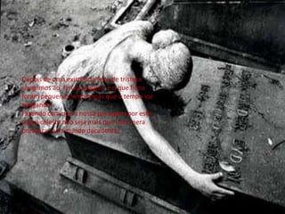 Depois de uma existência feita de tristeza
chegamos ao fim da viagem e o que ficou
foram pequenas lembranças que o tempo vai
apagando.
Fazendo com que a nossa passagem por este
corpo celeste não seja mais que uma mera
presença num mundo decadente.
 