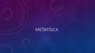 METAFÍSICA
-
 