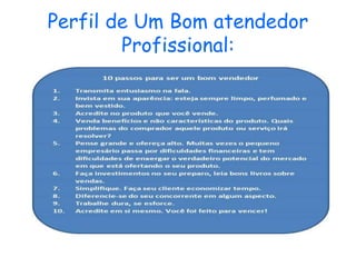 Perfil de Um Bom atendedor
Profissional:
 