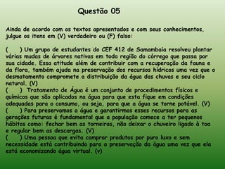 Questão 2Quem são os responsáveis pela conservação da água?